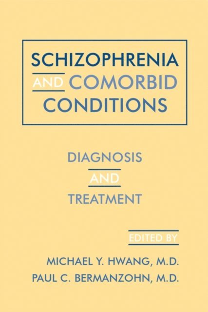 Paul C. Bermanzohn, Michael Y. Hwang - Schizophrenia and Comorbid Conditions, E-bok
