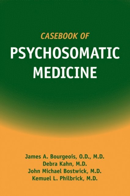 John M. Bostwick, Kemuel L. Philbrick, Debra Kahn, James A. Bourgeois - Casebook of Psychosomatic Medicine, E-bok
