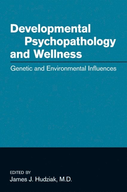 James J. Hudziak - Developmental Psychopathology and Wellness, E-bok
