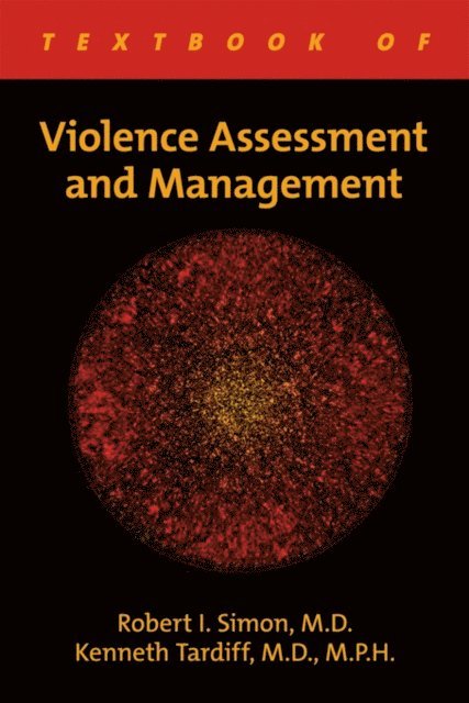 Kenneth Tardiff, Robert I. Simon - Textbook of Violence Assessment and Management, E-bok