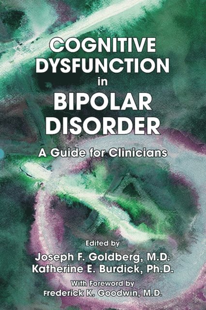 Katherine Burdick, Joseph F. Goldberg - Cognitive Dysfunction in Bipolar Disorder, E-bok