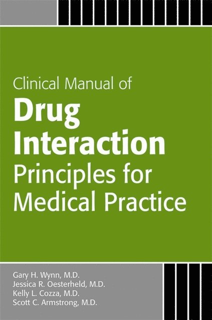 Scott C. Armstrong, Kelly L. Cozza, Jessica R. Oesterheld, Gary H. Wynn - Clinical Manual of Drug Interaction Principles for Medical Practice, E-bok