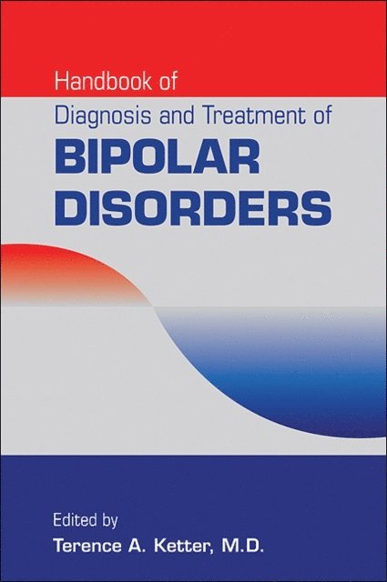 Terence A. Ketter - Handbook of Diagnosis and Treatment of Bipolar Disorders, E-bok