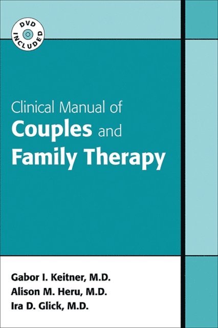 Ira D. Glick, Alison Margaret Heru, Gabor I. Keitner - Clinical Manual of Couples and Family Therapy, E-bok
