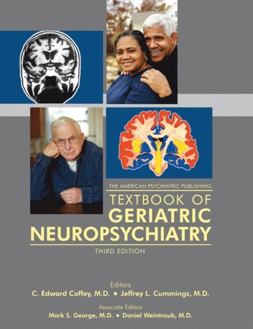 Norman L. Foster, Daniel Weintraub, Mark S. George, Jeffrey L. Cummings, C. Edward Coffey - American Psychiatric Publishing Textbook of Geriatric Neuropsychiatry, E-bok