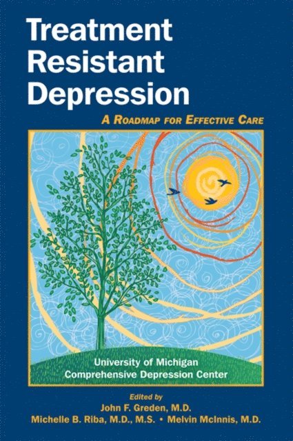 Melvin G. McInnis, Michelle B. Riba, John F. Greden - Treatment Resistant Depression, E-bok