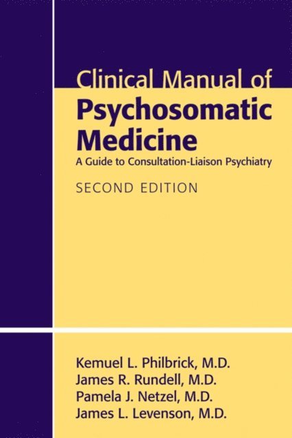 James L. Levenson, Pamela J. Netzel, James R. Rundell, Kemuel L. Philbrick - Clinical Manual of Psychosomatic Medicine, E-bok