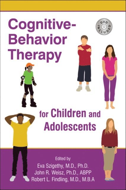 Robert L. Findling, John R. Weisz, Eva Szigethy - Cognitive-Behavior Therapy for Children and Adolescents, E-bok