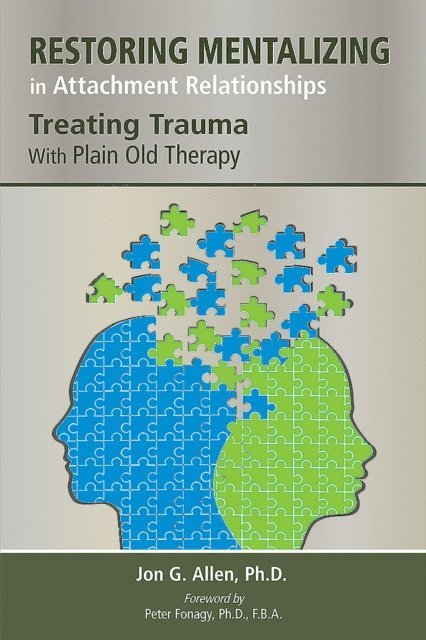 Jon G. Allen - Restoring Mentalizing in Attachment Relationships, E-bok