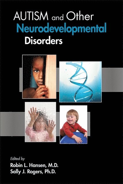 Sally J. Rogers, Robin L. Hansen - Autism and Other Neurodevelopmental Disorders, E-bok