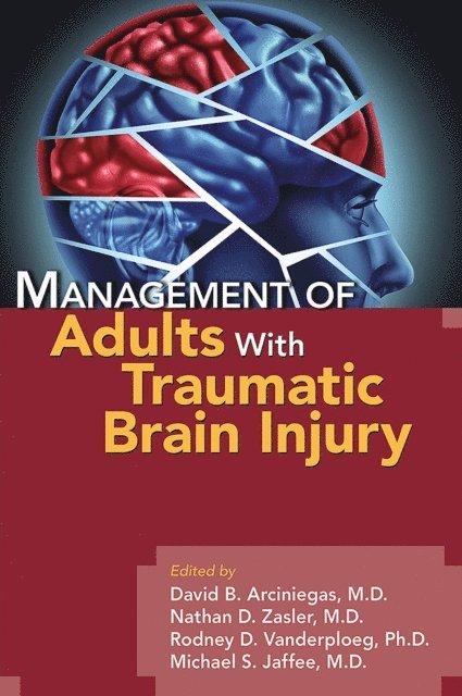 Michael S. Jaffee, Rodney D. Vanderploeg, Nathan D. Zasler, David B. Arciniegas - Management of Adults With Traumatic Brain Injury, E-bok