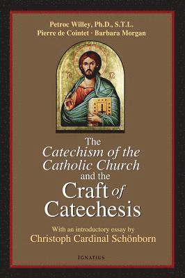 Pierre de Cointet, Petroc Willey - The Catechism of the Catholic Church and the Craft of Catechesis, Häftad