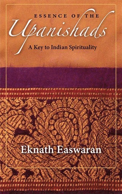 Eknath Easwaran - Essence of the Upanishads, E-bok