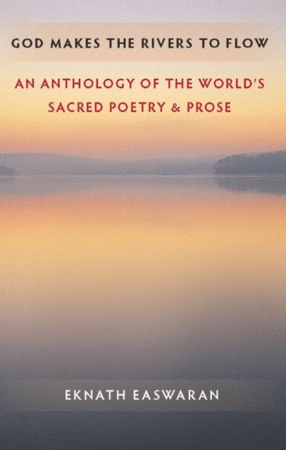Eknath Easwaran - God Makes the Rivers to Flow, E-bok