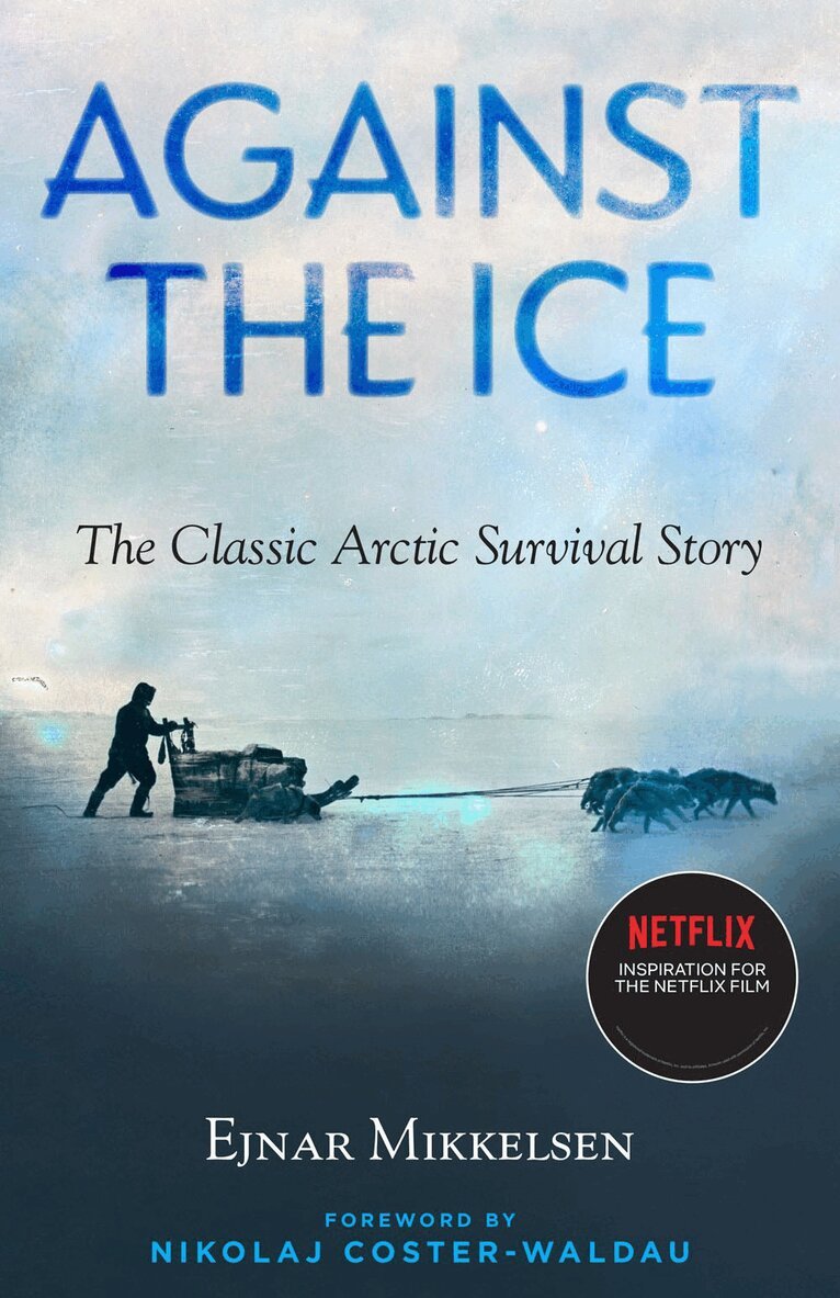 Ejnar Mikkelsen - Against the Ice, Häftad. Tillgänglighet: Lägg i varukorg