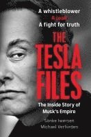 Sönke Iwersen, Michael Verfürden - The Tesla Files: A Whistleblower, a Leak, a Fight for Truth: The Inside Story of Musk's Empire, Häftad
