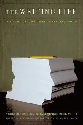 Marie Arana - The Writing Life: Writers on How They Think and Work: A Collection from the Washington Post Book World, Häftad. Tillgänglighet: Tillfälligt slut