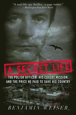 Benjamin Weiser - A Secret Life: The Polish Officer, His Covert Mission, And The Price He Paid To Save His Country, Häftad. Tillgänglighet: Lägg i varukorg