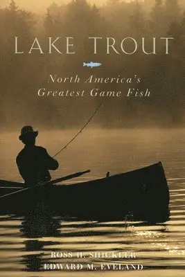 Ross H. Shickler, Edward M. Eveland - Lake Trout, Inbunden. Tillgänglighet: Tillfälligt slut