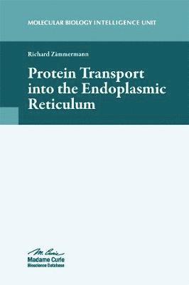 Richard Zimmermann - Protein Transport into the Endoplasmic Reticulum, Inbunden