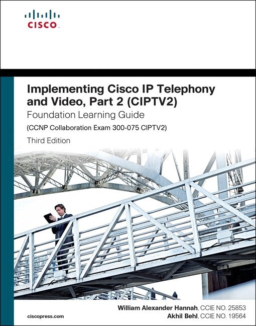 William Hannah, Akhil Behl - Implementing Cisco IP Telephony and Video, Part 2 (CIPTV2) Foundation Learning Guide (CCNP Collaboration Exam 300-075 CIPTV2), Inbunden. Tillgänglighet: Tillfälligt slut
