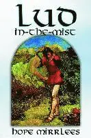 Lud-in-the-Mist by Hope Mirrlees, Fiction, Epic Poetry, Classics