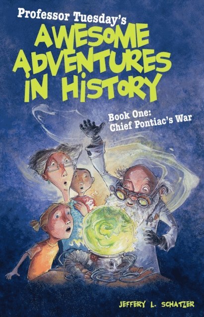 Jeffery L Schatzer - Professor Tuesday's Awesome Adventures in History, E-bok