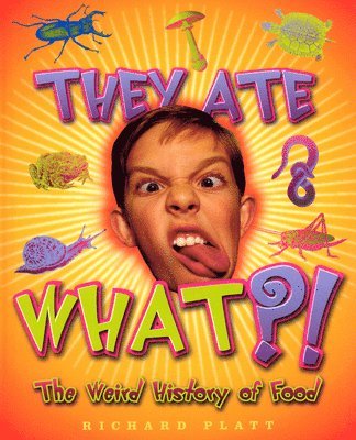 Richard Platt - They Ate What?!, Inbunden. Tillgänglighet: Tillfälligt slut