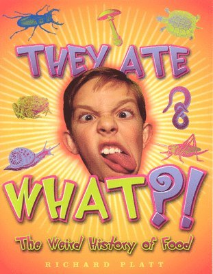 Richard Platt - They Ate What?!, Häftad. Tillgänglighet: Tillfälligt slut