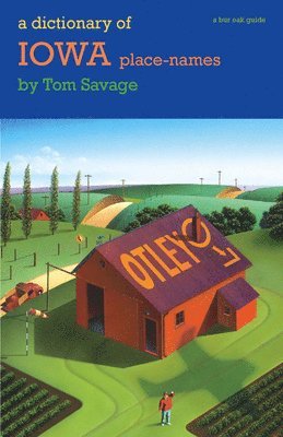 Tom Savage - Dictionary of Iowa Place-names, Häftad. Tillgänglighet: Tillfälligt slut