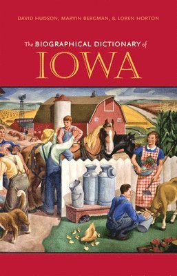 David Hudson, Marvin Bergman, Loren N. Horton - Biographical Dictionary of Iowa, Inbunden. Tillgänglighet: Tillfälligt slut