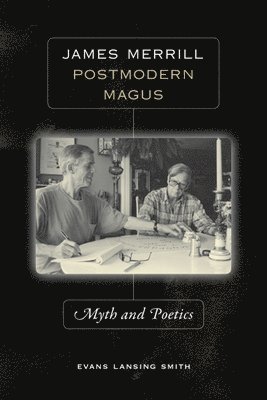 Evans Lansing Smith - James Merrill, Postmodern Magus, Inbunden. Tillgänglighet: Tillfälligt slut