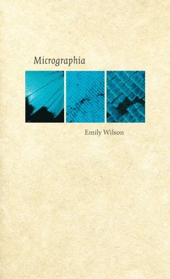 Emily Wilson - Micrographia, Häftad