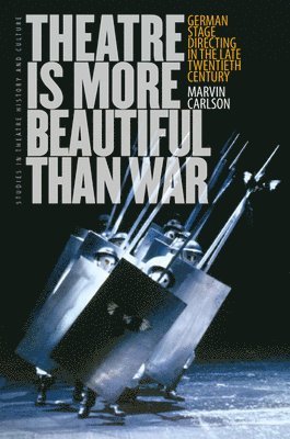 Marvin Carlson - Theatre is More Beautiful Than War, Inbunden