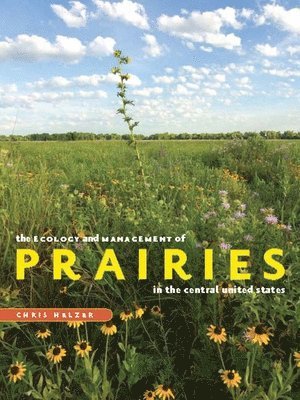 Chris Helzer - Ecology and Management of Prairies in the Central United States, Häftad. Tillgänglighet: Tillfälligt slut
