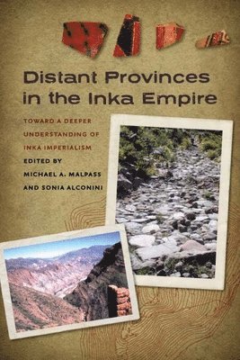Michael A. Malpass, Sonia Alconini - Distant Provinces in the Inka Empire, Häftad. Tillgänglighet: Tillfälligt slut
