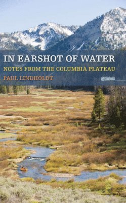 Paul Lindholdt - In Earshot Of Water, Häftad. Tillgänglighet: Tillfälligt slut