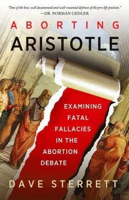 Dave Sterrett - Aborting Aristotle – Examining the Fatal Fallacies in the Abortion Debate, Inbunden. Tillgänglighet: Lägg i varukorg