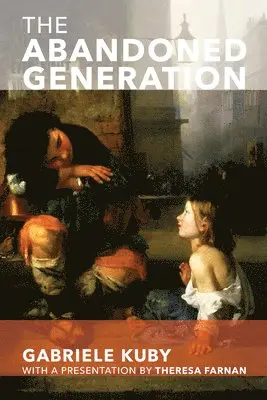 Gabriele Kuby, James Patrick Kirchner - Abandoned Generation, Häftad. Tillgänglighet: Lägg i varukorg