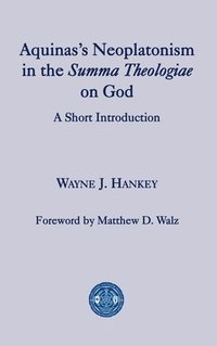 Aquinas?s Neoplatonism in the Summa Theologiae o - A Short Introduction