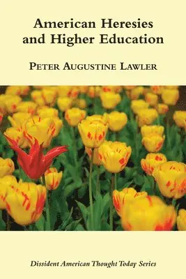 Peter Augustine Lawler - American Heresies and Higher Education, Häftad. Tillgänglighet: Tillfälligt slut