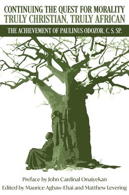 Maurice Ashley Agbaw-Ebai, Matthew Levering - Continuing the Quest for Morality Truly Christian, Truly African, Häftad. Tillgänglighet: Tillfälligt slut