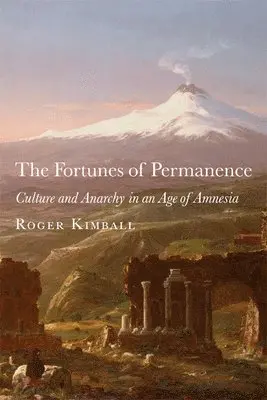 Roger Kimball - Fortunes of Permanence – Culture and Anarchy in an Age of Amnesia, Inbunden. Tillgänglighet: Tillfälligt slut