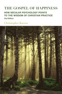 Christopher Kaczor - Gospel of Happiness – How Secular Psychology Points to the Wisdom of Christian Practice, Häftad. Tillgänglighet: Tillfälligt slut