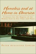 Homeless and at Home in America - Evidence for the Dignity of the Human Soul in Our Time and Place