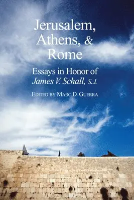 Marc D Guerra, Marc D. Guerra - Jerusalem, Athens, and Rome – Essays in Honor of James V. Schall, S.J., Häftad. Tillgänglighet: Tillfälligt slut