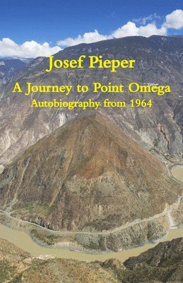 Josef Pieper, Dan Farrelly - Journey to Point Omega – Autobiography from 1964, Häftad. Tillgänglighet: Tillfälligt slut
