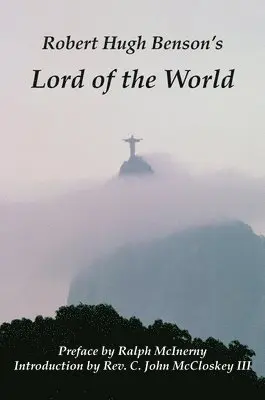 Robert Hugh Benson, Ralph Mcinerny, C. John Mccloskey - Lord of the World, Häftad. Tillgänglighet: Tillfälligt slut