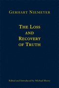 The Loss and Recovery of Truth - Selected Writings of Gerhart Niemeyer