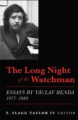 F. Flagg Taylor, F. Flagg Taylor, F Flagg Taylor - Long Night of the Watchman – Essays by Vaclav Benda, 1977–1989, Inbunden